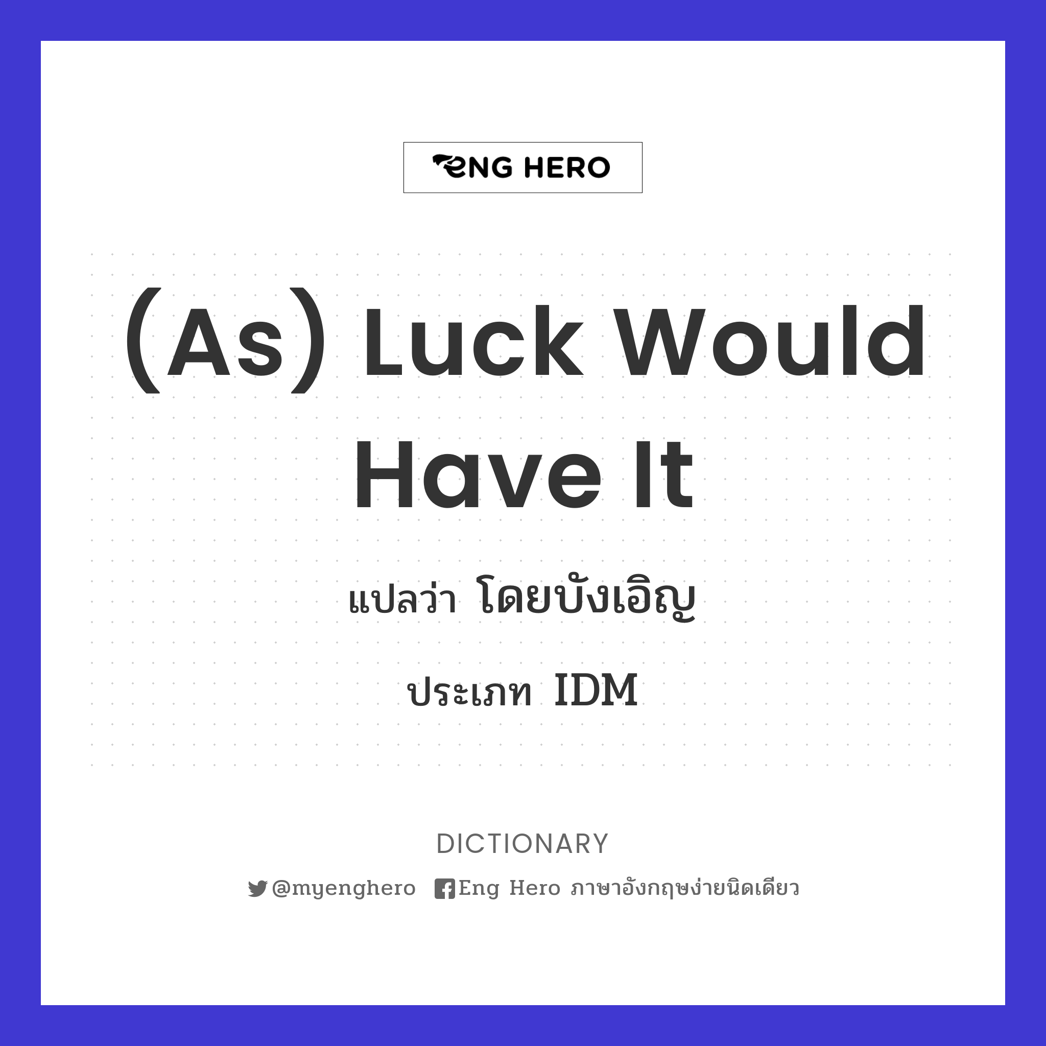 (as) luck would have it