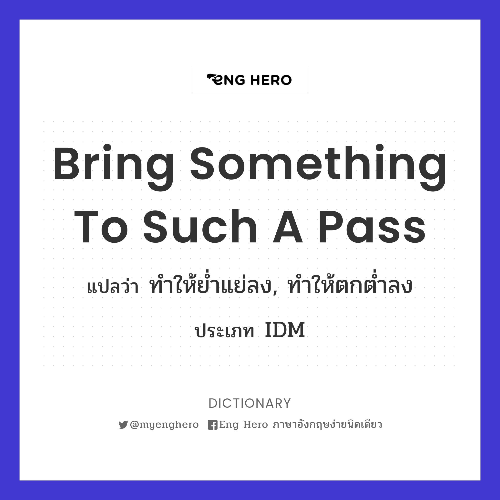 bring something to such a pass
