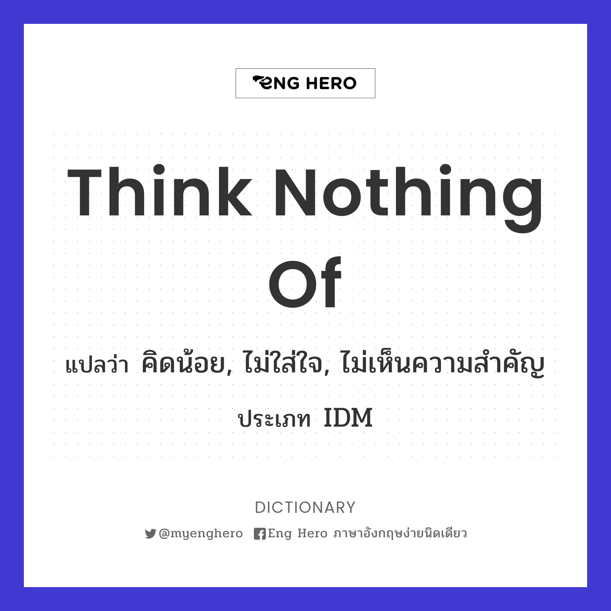 think nothing of