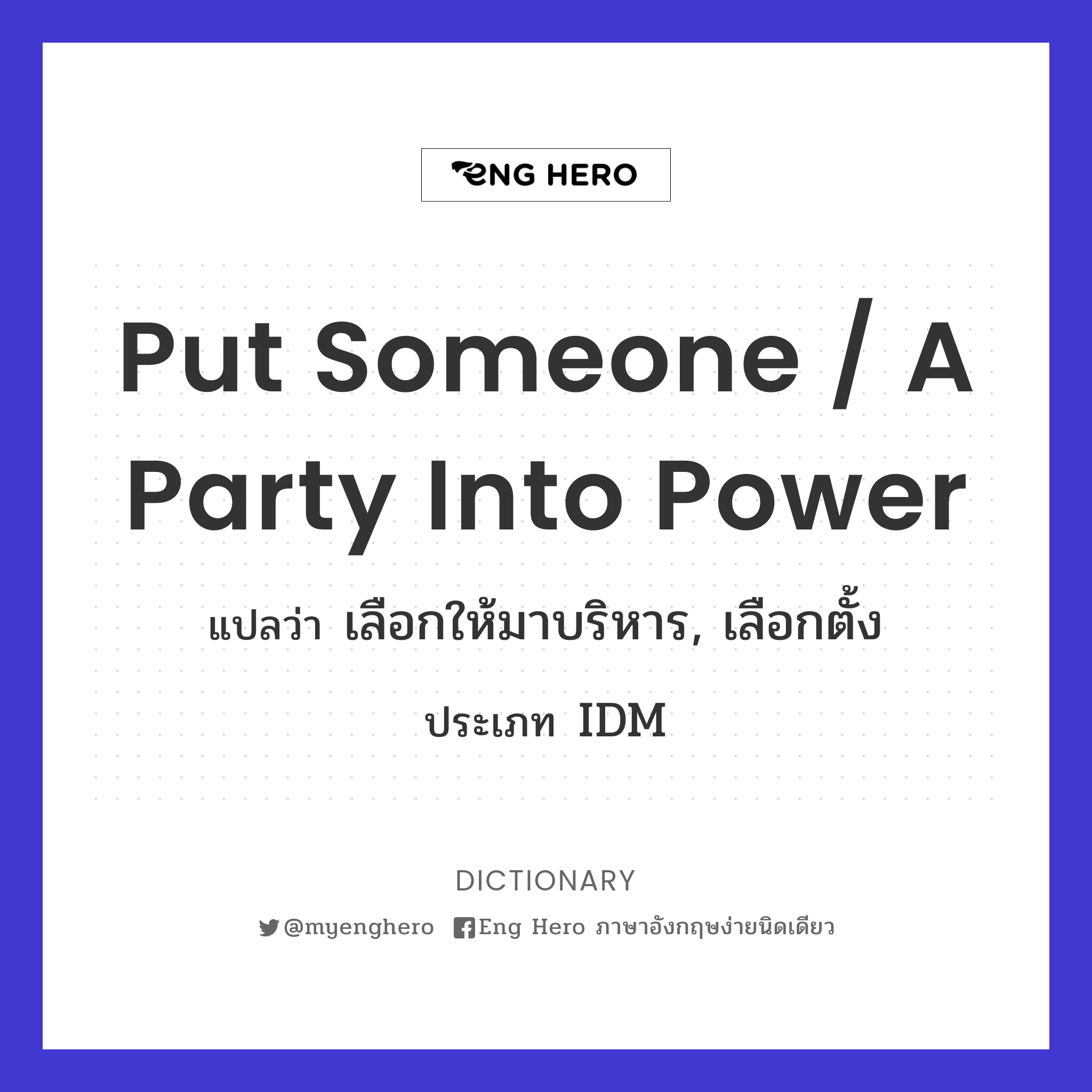put someone / a party into power