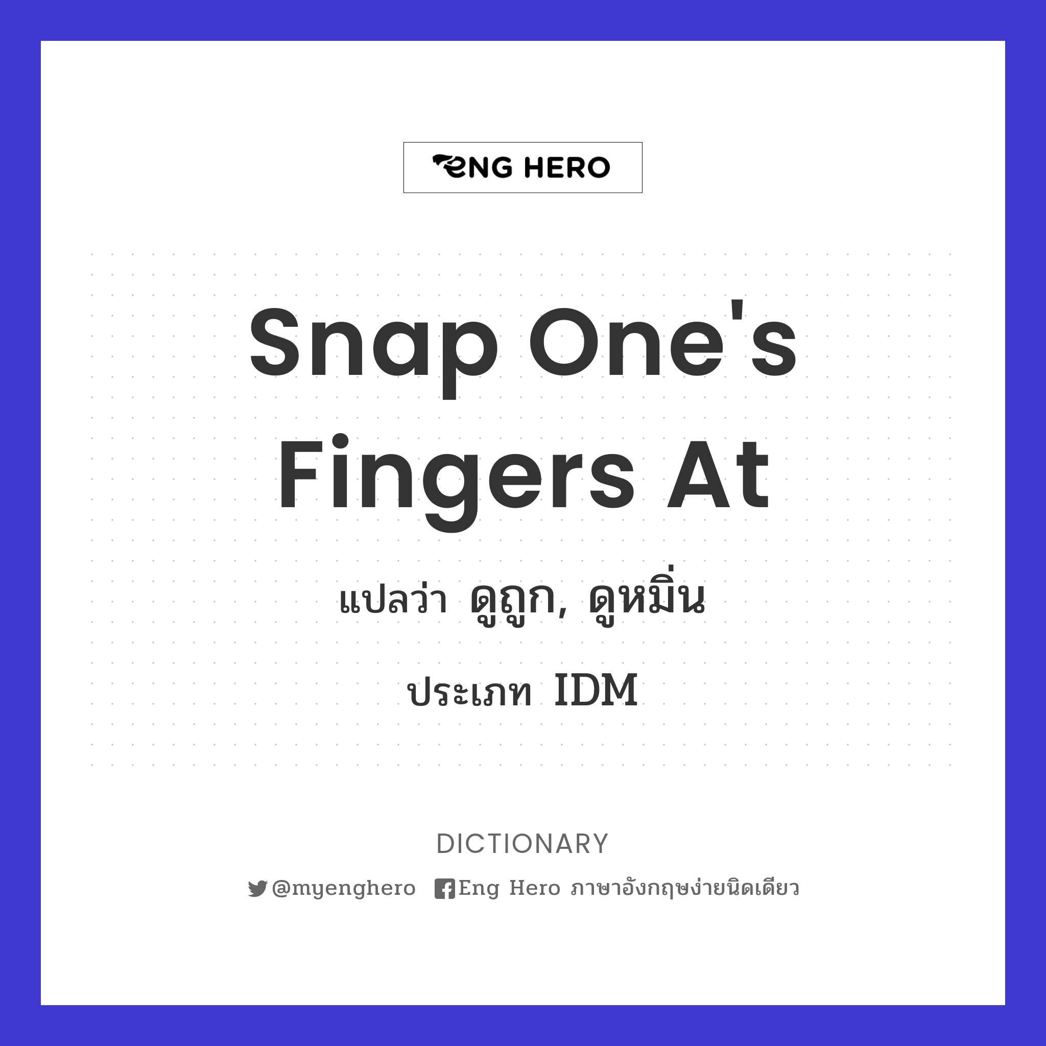 snap one's fingers at